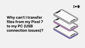 Why can't I transfer files from my Pixel 7 to my PC (USB connection issues)?