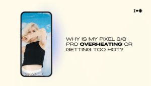 Why is my Pixel 8/8 Pro overheating or getting too hot?