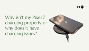 Why isn't my Pixel 7 charging properly or why does it have charging issues?