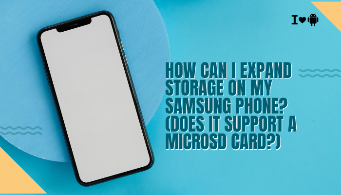 How can I expand storage on my Samsung phone? (Does it support a microSD card?)
