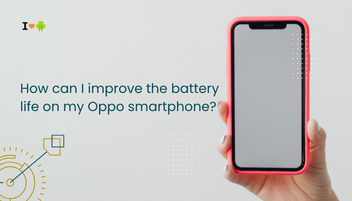 How can I improve the battery life on my Oppo smartphone?