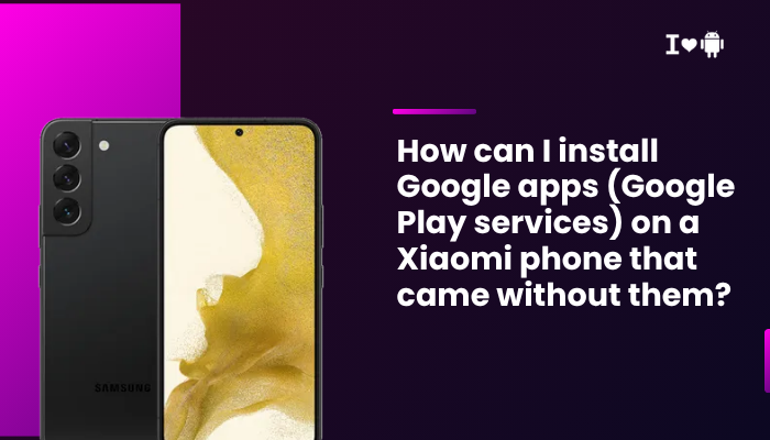 How can I install Google apps (Google Play services) on a Xiaomi phone that came without them?