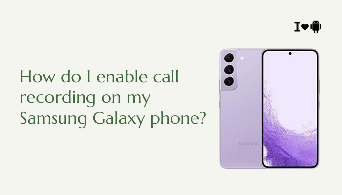 How do I enable call recording on my Samsung Galaxy phone?