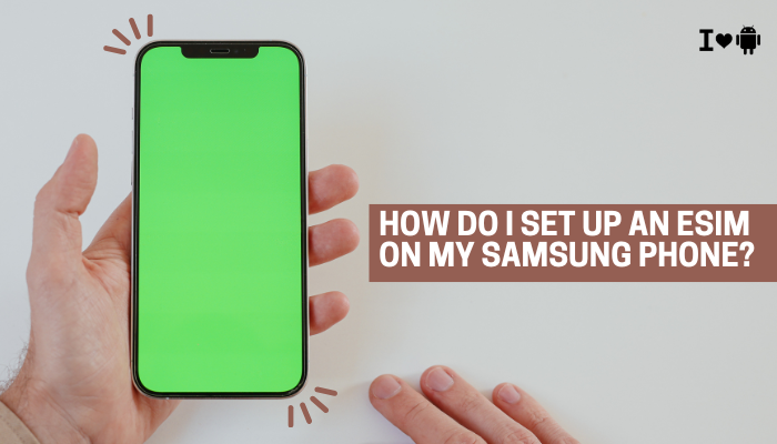 How do I set up an eSIM on my Samsung phone?