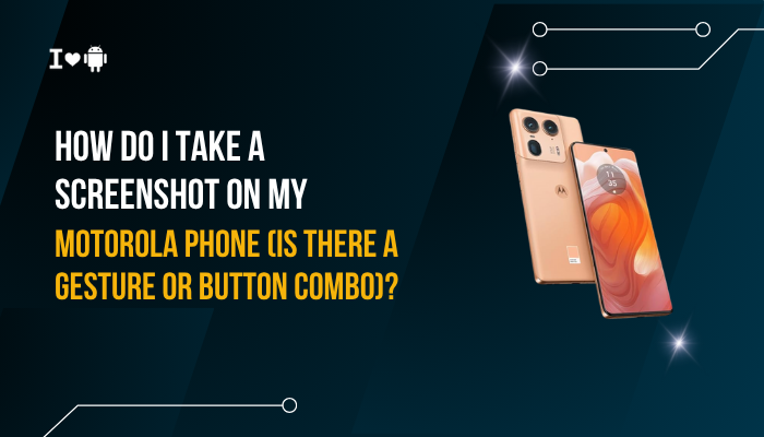 How do I take a screenshot on my Motorola phone (is there a gesture or button combo)?