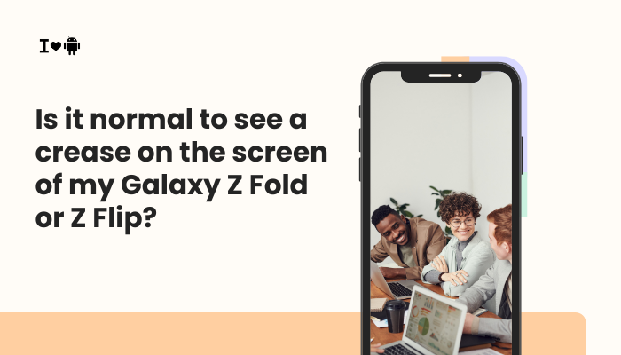 Is it normal to see a crease on the screen of my Galaxy Z Fold or Z Flip?