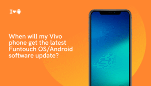 When will my Vivo phone get the latest Funtouch OS:Android software update?