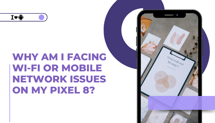 Why am I facing Wi-Fi or mobile network issues on my Pixel 8?