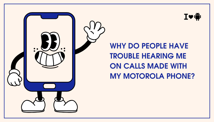 Why do people have trouble hearing me on calls made with my Motorola phone?