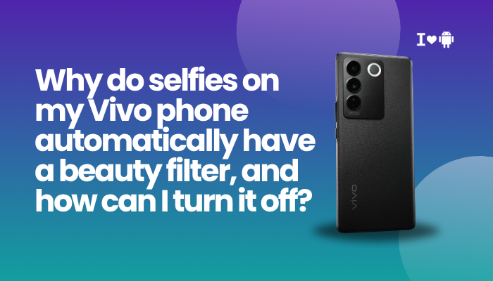 Why do selfies on my Vivo phone automatically have a beauty filter, and how can I turn it off?