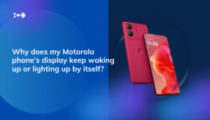 Why does my Motorola phone’s display keep waking up or lighting up by itself?
