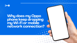 Why does my Oppo phone keep dropping my Wi-Fi or mobile network connection?Why does my Oppo phone keep dropping my Wi-Fi or mobile network connection?