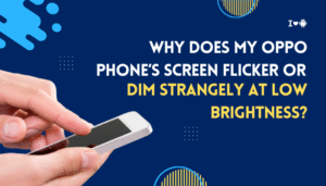 Why does my Oppo phone’s screen flicker or dim strangely at low brightness?Why does my Oppo phone’s screen flicker or dim strangely at low brightness?