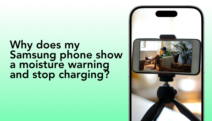 Why does my Samsung phone show a moisture warning and stop charging?