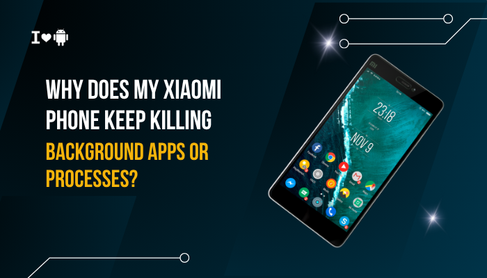 Why does my Xiaomi phone keep killing background apps or processes?