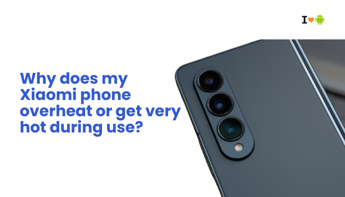 Why does my Xiaomi phone overheat or get very hot during use?