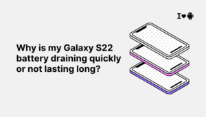 Why is my Galaxy S22 battery draining quickly or not lasting long?