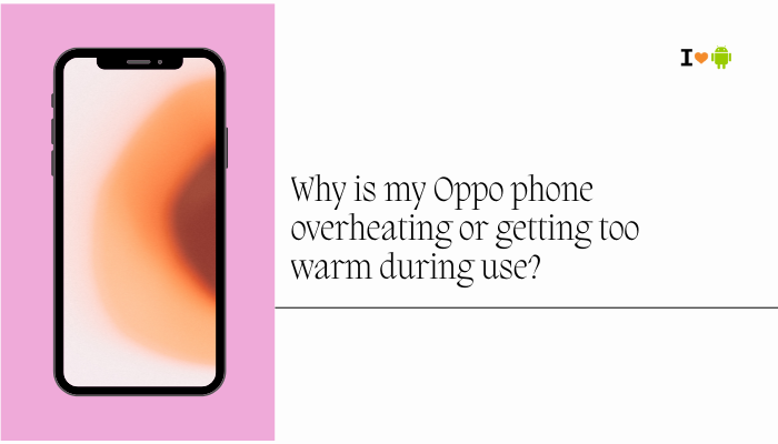 Why is my Oppo phone overheating or getting too warm during use?