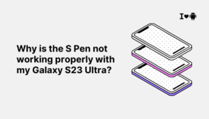 Why is the S Pen not working properly with my Galaxy S23 Ultra?
