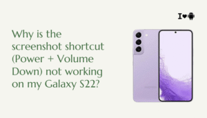 Why is the screenshot shortcut (Power + Volume Down) not working on my Galaxy S22?