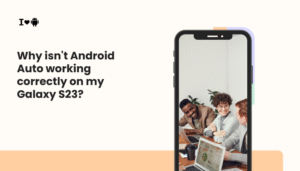Why isn't Android Auto working correctly on my Galaxy S23? Why isn't Android Auto working correctly on my Galaxy S23?