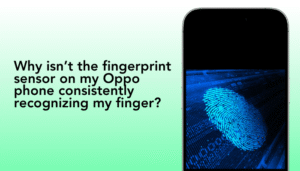 Why isn’t the fingerprint sensor on my Oppo phone consistently recognizing my finger?